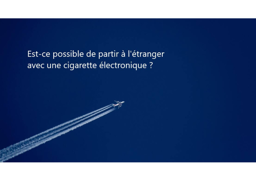 La cigarette électronique est-elle dangereuse pour la santé ?